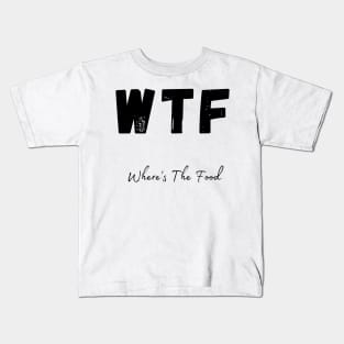 WTF. Wheres The Food. Funny Foodie Design. Kids T-Shirt